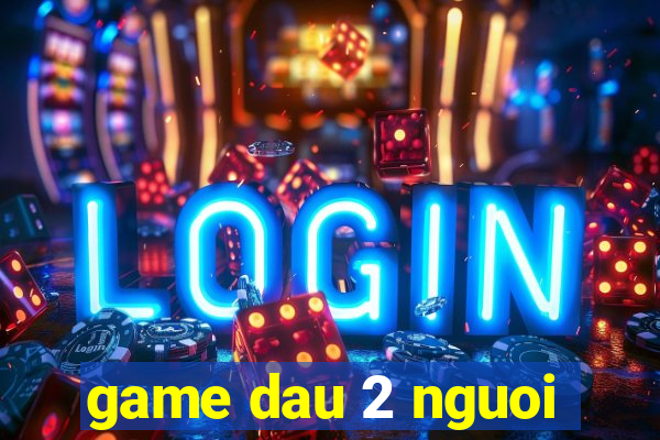 game dau 2 nguoi