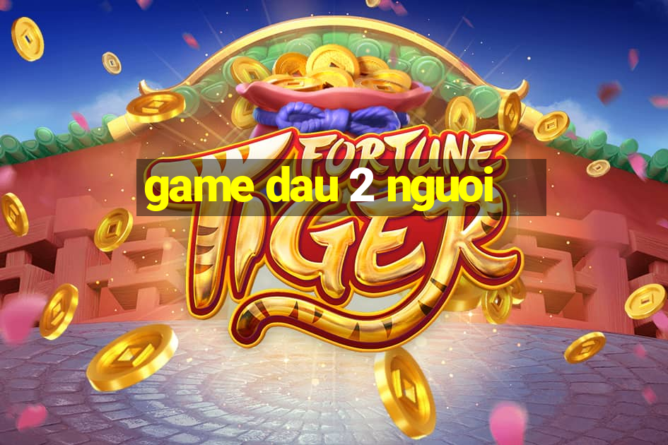 game dau 2 nguoi