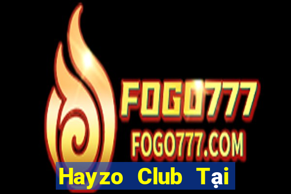 Hayzo Club Tại Game Bài Đổi Thưởng