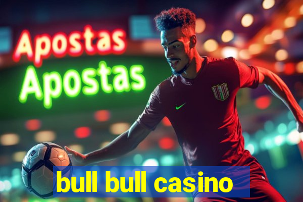 bull bull casino