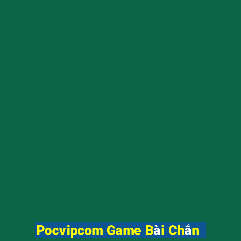 Pocvipcom Game Bài Chắn