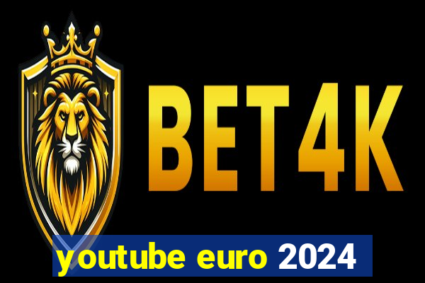 youtube euro 2024