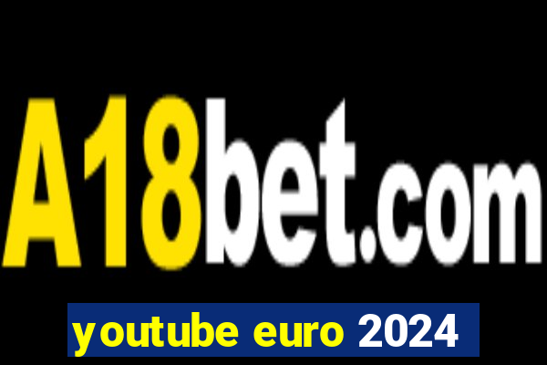 youtube euro 2024