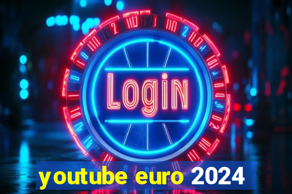 youtube euro 2024