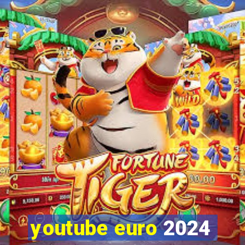 youtube euro 2024