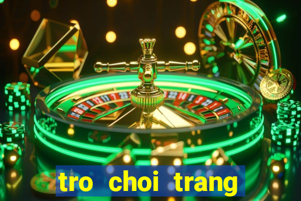 tro choi trang diem net