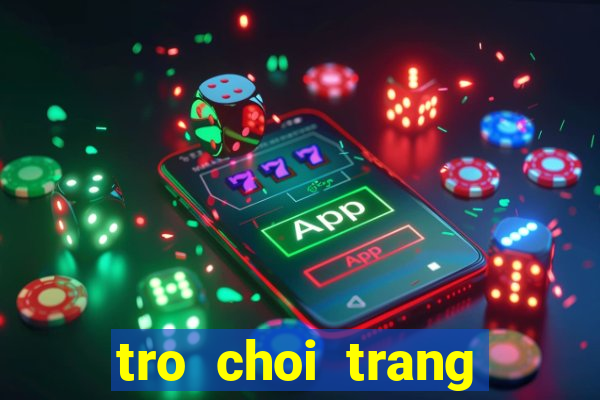 tro choi trang diem net