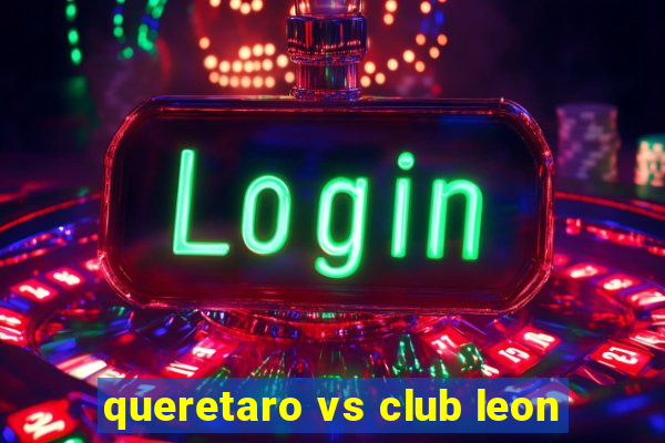 queretaro vs club leon