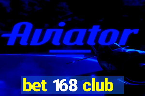 bet 168 club