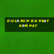 cầu lô miền bắc ngày hôm nay