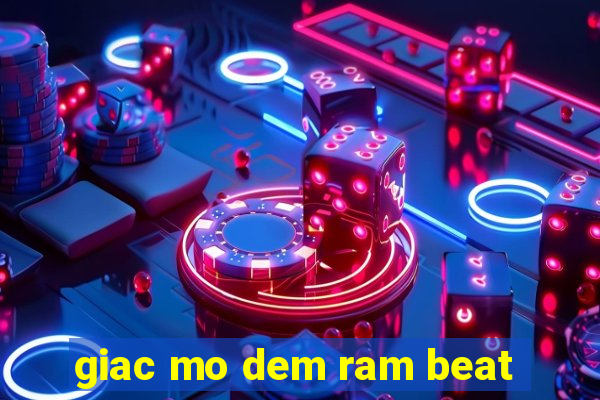 giac mo dem ram beat