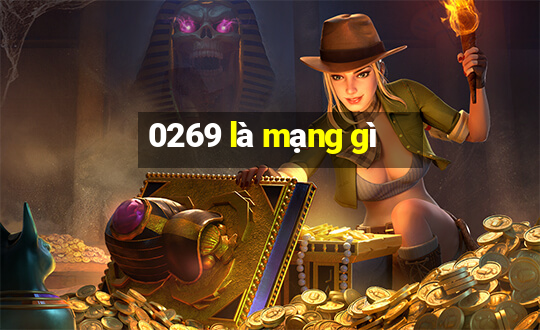 0269 là mạng gì