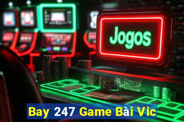 Bay 247 Game Bài Vic