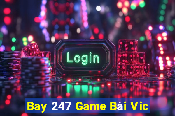 Bay 247 Game Bài Vic