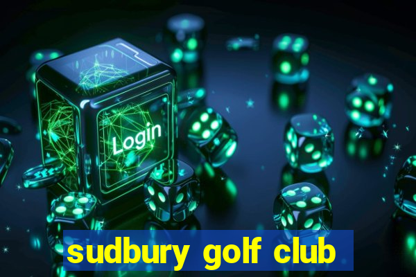 sudbury golf club