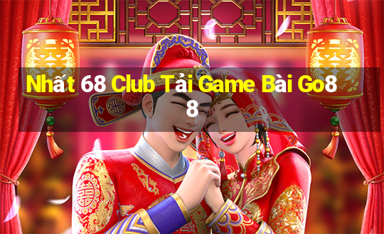 Nhất 68 Club Tải Game Bài Go88