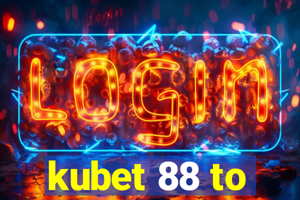 kubet 88 to