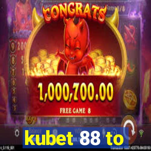 kubet 88 to