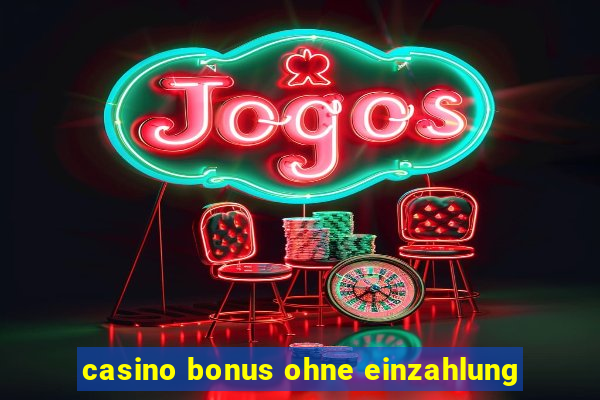 casino bonus ohne einzahlung