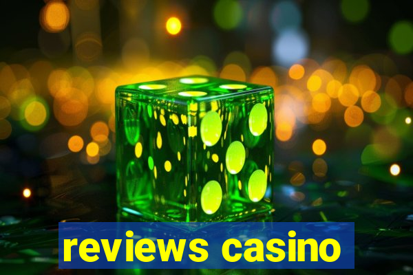 reviews casino