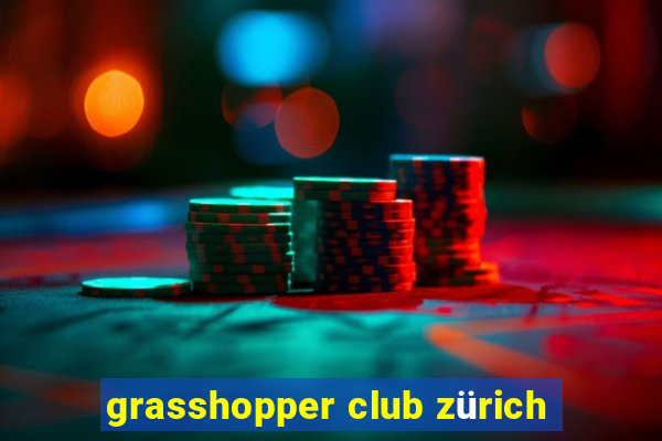 grasshopper club zürich