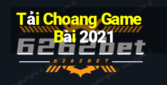 Tải Choang Game Bài 2021