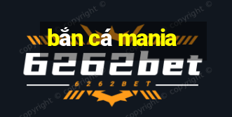 bắn cá mania