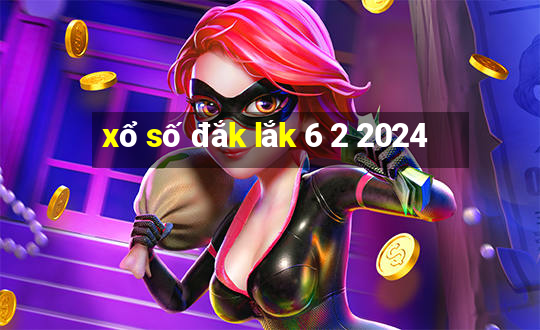 xổ số đắk lắk 6 2 2024