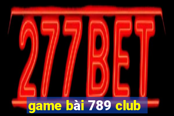 game bai 789 club