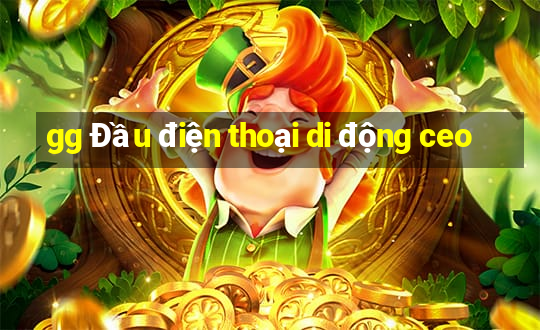 gg Đầu điện thoại di động ceo