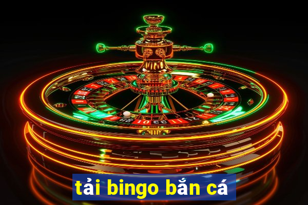 tải bingo bắn cá