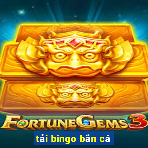 tải bingo bắn cá