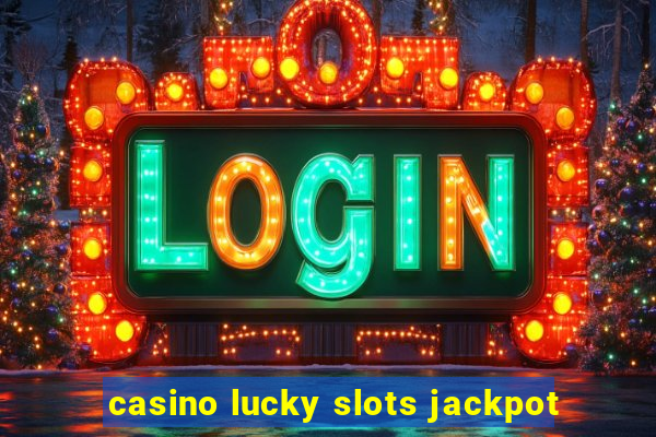 casino lucky slots jackpot