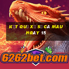 kết quả Xổ Số Cà Mau ngày 15