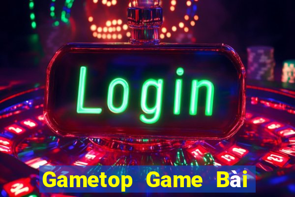 Gametop Game Bài B52 Đổi Thưởng