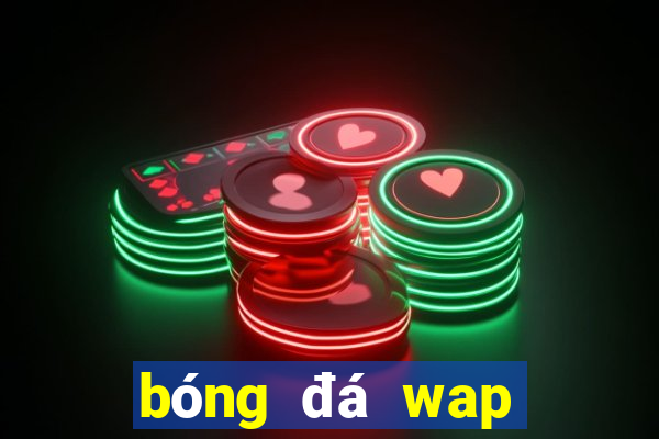 bóng đá wap bóng đá wap