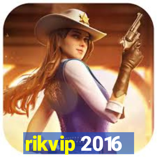 rikvip 2016