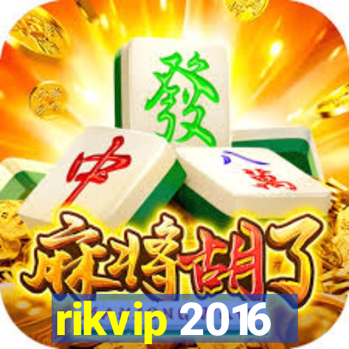 rikvip 2016