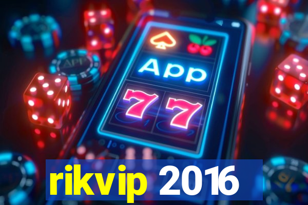 rikvip 2016