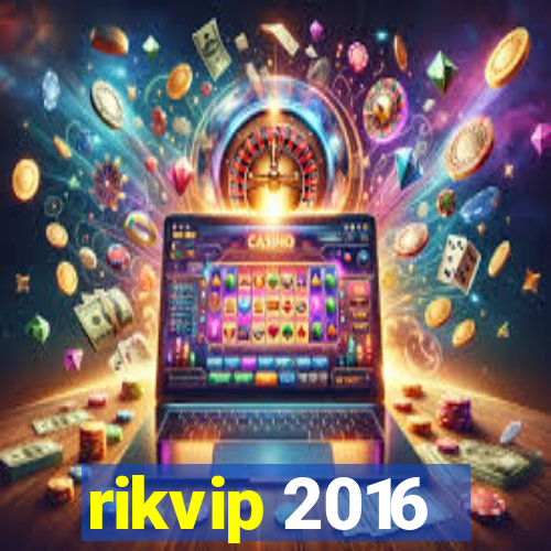 rikvip 2016