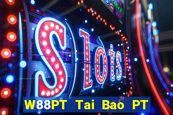 W88PT Tai Bao PT Gaming LG Gaming CQ Mở 188 thật