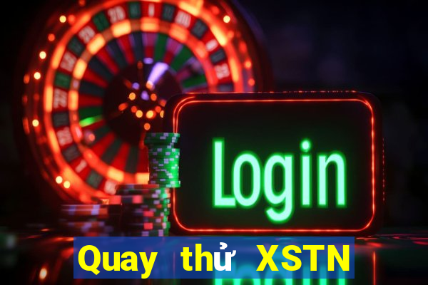 Quay thử XSTN Thứ 2