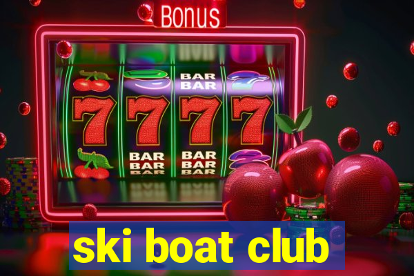 ski boat club