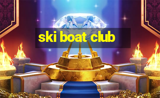 ski boat club