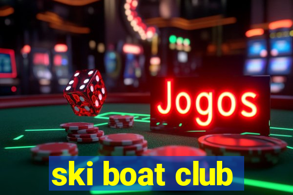 ski boat club