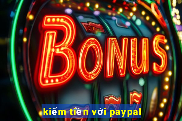 kiếm tiền với paypal