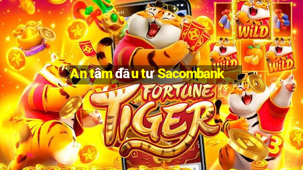 An tâm đầu tư Sacombank