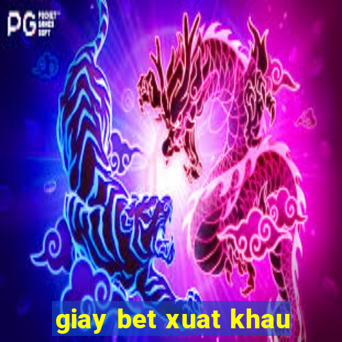 giay bet xuat khau