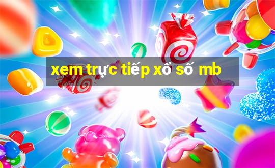 xem trực tiếp xổ số mb