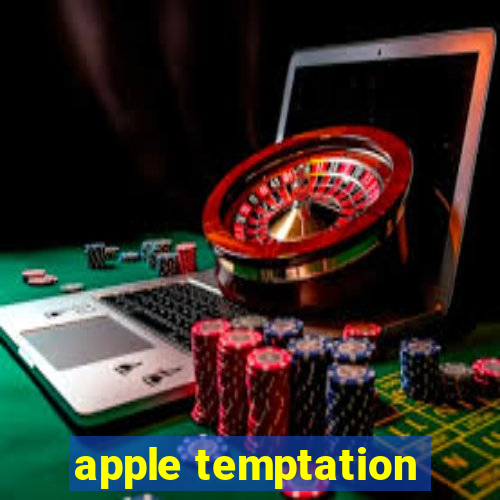 apple temptation